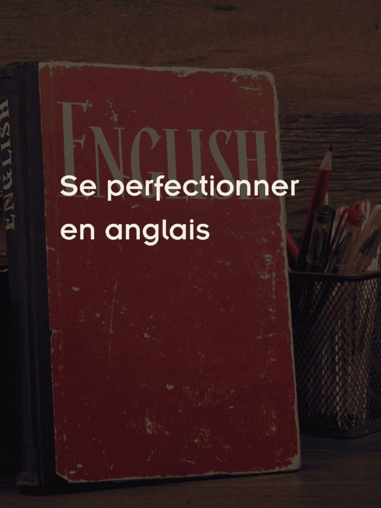 SE PERFECTIONNER EN ANGLAIS
